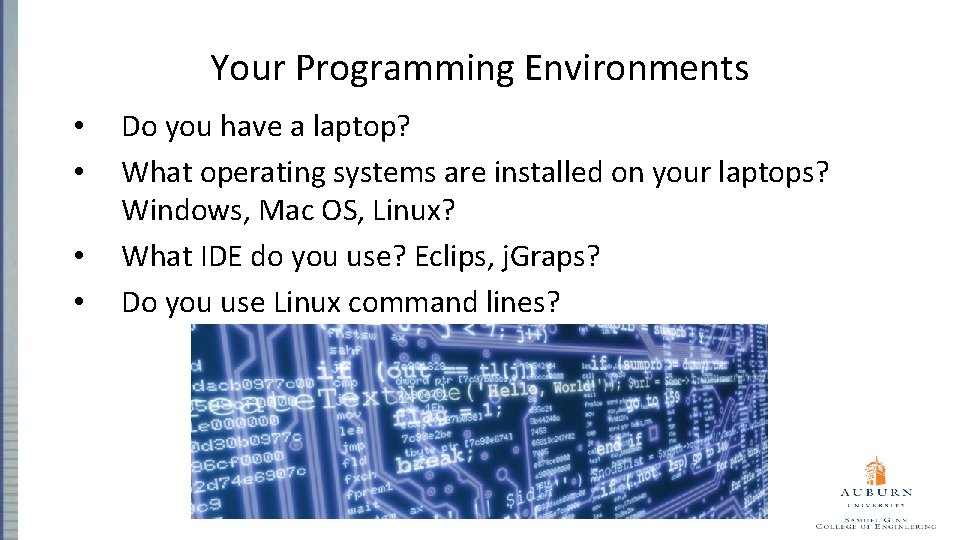 Your Programming Environments • • Do you have a laptop? What operating systems are