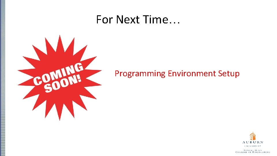 For Next Time… Programming Environment Setup 