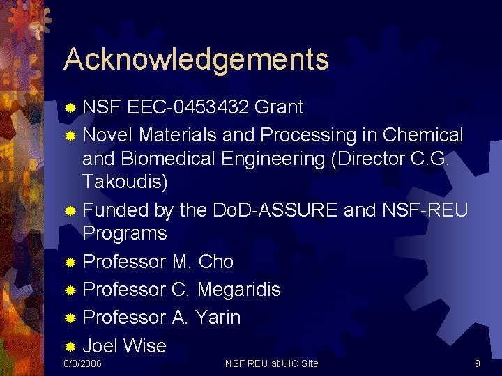 Acknowledgements ® NSF EEC-0453432 Grant ® Novel Materials and Processing in Chemical and Biomedical