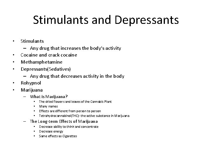 Stimulants and Depressants • • • Stimulants – Any drug that increases the body’s
