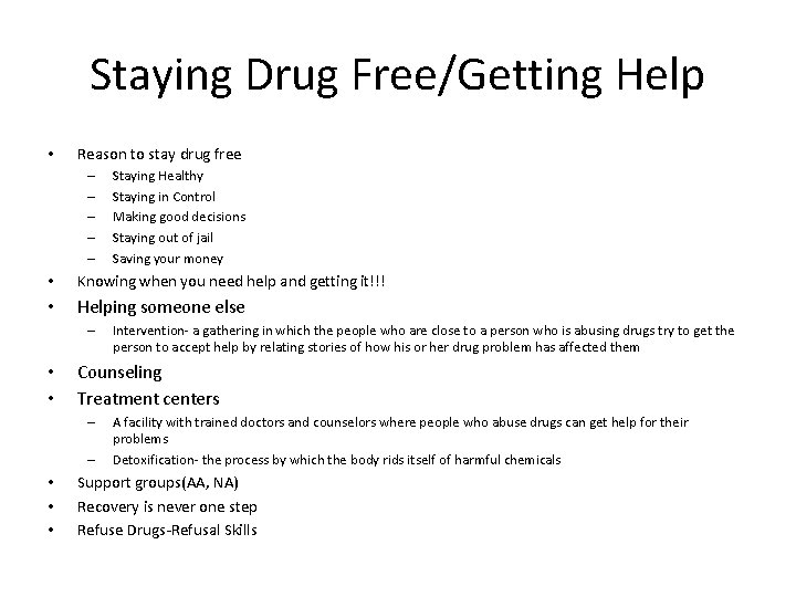 Staying Drug Free/Getting Help • Reason to stay drug free – – – Staying
