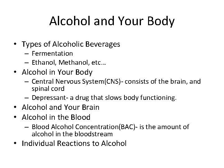 Alcohol and Your Body • Types of Alcoholic Beverages – Fermentation – Ethanol, Methanol,