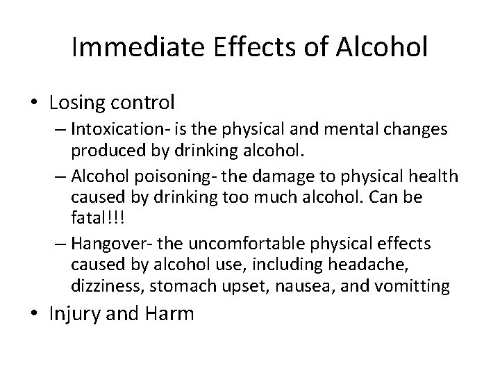 Immediate Effects of Alcohol • Losing control – Intoxication- is the physical and mental