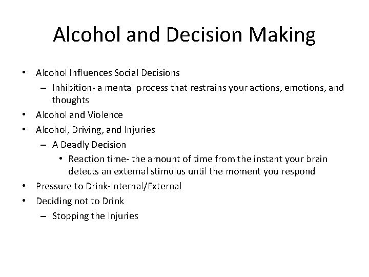 Alcohol and Decision Making • Alcohol Influences Social Decisions – Inhibition- a mental process