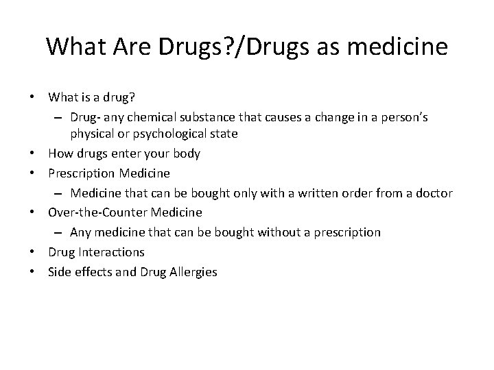 What Are Drugs? /Drugs as medicine • What is a drug? – Drug- any