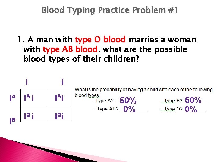 Blood Typing Practice Problem #1 1. A man with type O blood marries a