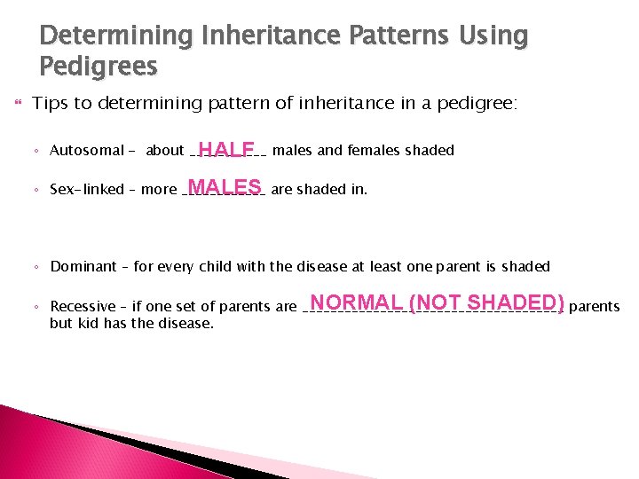 Determining Inheritance Patterns Using Pedigrees Tips to determining pattern of inheritance in a pedigree: