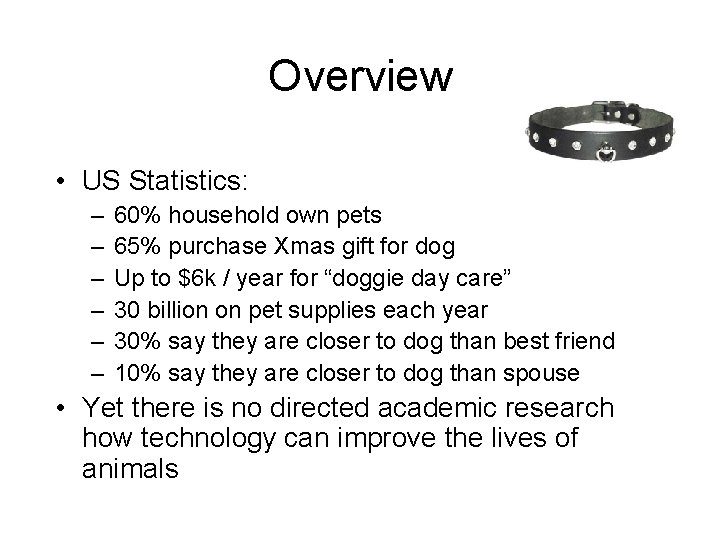 Overview • US Statistics: – – – 60% household own pets 65% purchase Xmas