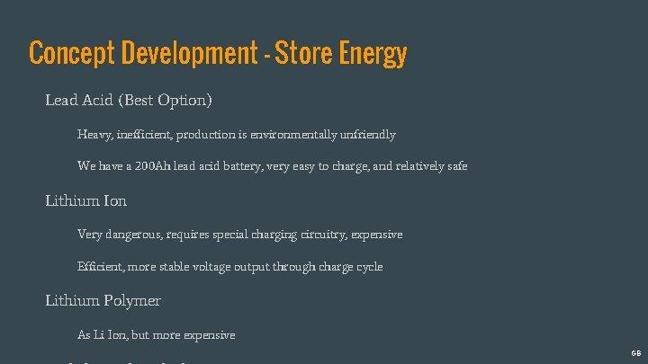 Concept Development - Store Energy Lead Acid (Best Option) Heavy, inefficient, production is environmentally