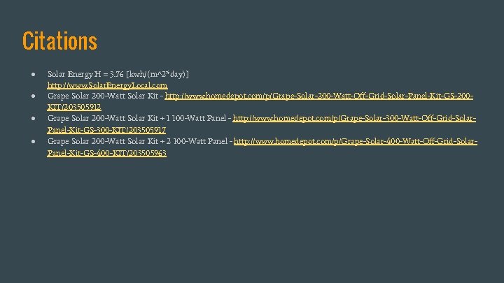 Citations ● ● Solar Energy H = 3. 76 [kwh/(m^2*day)] http: //www. Solar. Energy.