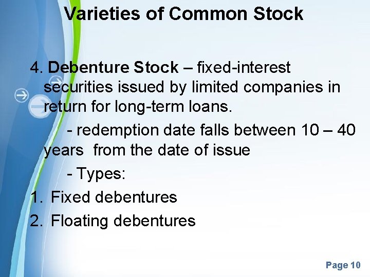 Varieties of Common Stock 4. Debenture Stock – fixed-interest securities issued by limited companies