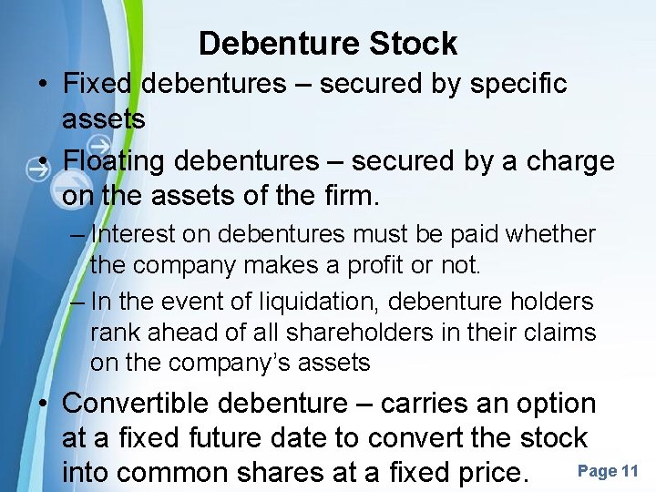 Debenture Stock • Fixed debentures – secured by specific assets • Floating debentures –