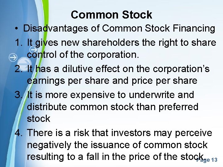 Common Stock • Disadvantages of Common Stock Financing 1. It gives new shareholders the