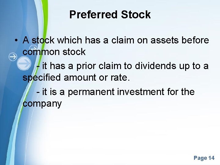 Preferred Stock • A stock which has a claim on assets before common stock