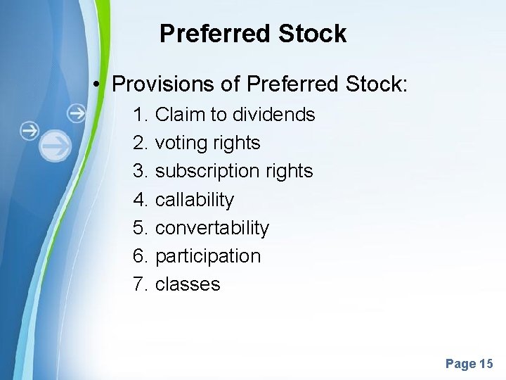 Preferred Stock • Provisions of Preferred Stock: 1. Claim to dividends 2. voting rights