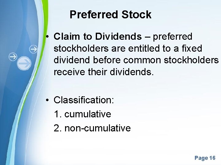 Preferred Stock • Claim to Dividends – preferred stockholders are entitled to a fixed