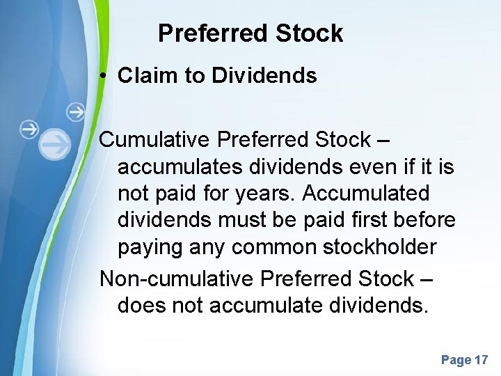 Preferred Stock • Claim to Dividends Cumulative Preferred Stock – accumulates dividends even if