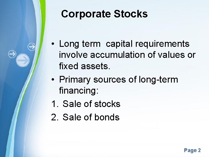 Corporate Stocks • Long term capital requirements involve accumulation of values or fixed assets.