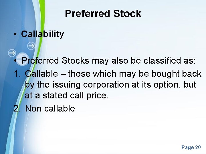 Preferred Stock • Callability • Preferred Stocks may also be classified as: 1. Callable