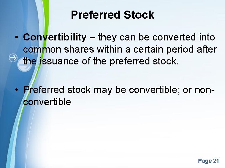 Preferred Stock • Convertibility – they can be converted into common shares within a