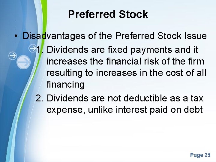 Preferred Stock • Disadvantages of the Preferred Stock Issue 1. Dividends are fixed payments