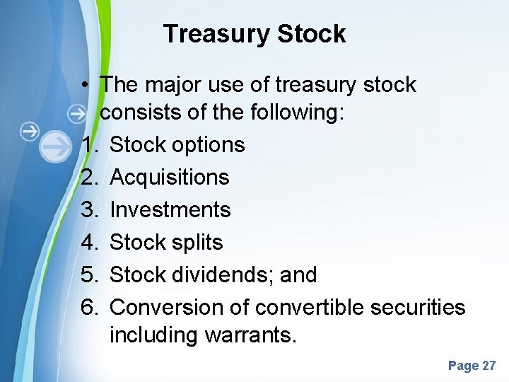 Treasury Stock • The major use of treasury stock consists of the following: 1.