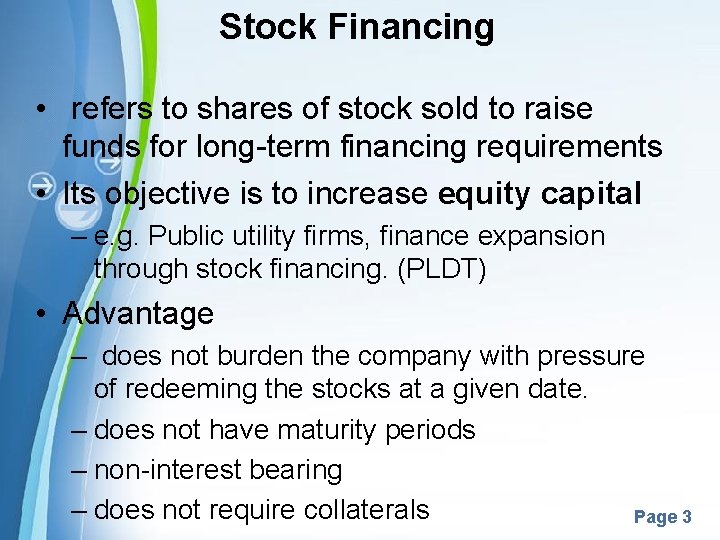 Stock Financing • refers to shares of stock sold to raise funds for long-term