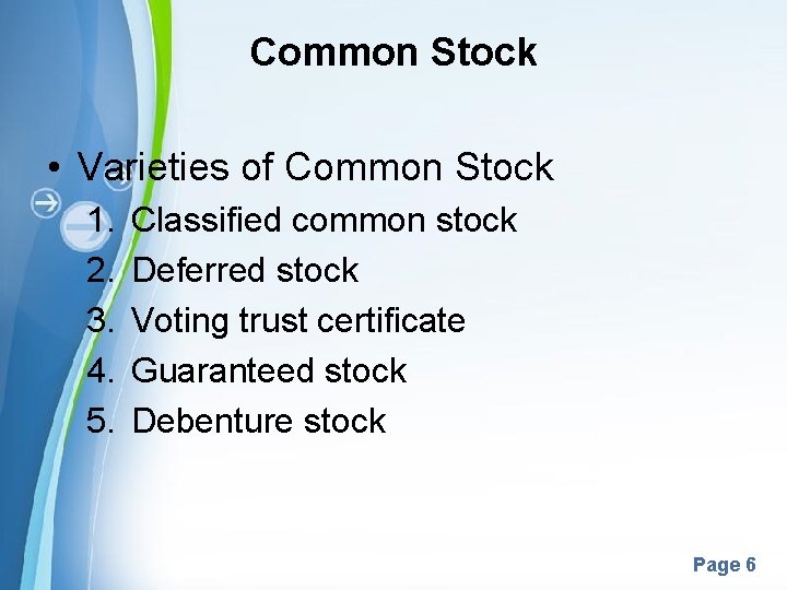 Common Stock • Varieties of Common Stock 1. 2. 3. 4. 5. Classified common