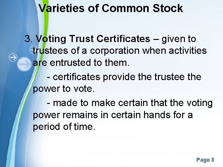 Varieties of Common Stock 3. Voting Trust Certificates – given to trustees of a