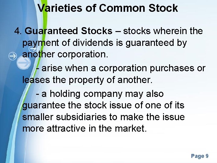 Varieties of Common Stock 4. Guaranteed Stocks – stocks wherein the payment of dividends