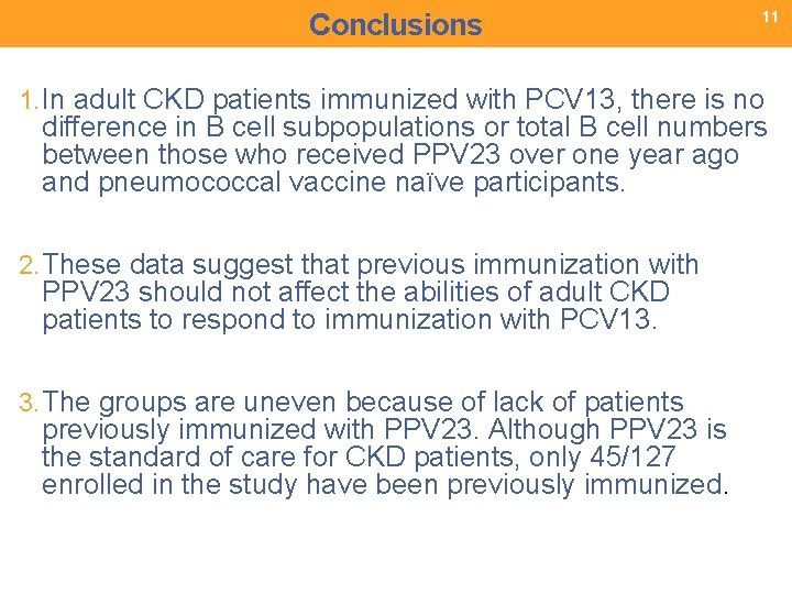 Conclusions 11 1. In adult CKD patients immunized with PCV 13, there is no