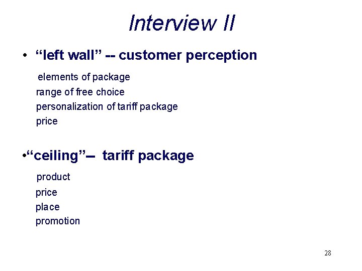 Interview II • “left wall” -- customer perception elements of package range of free