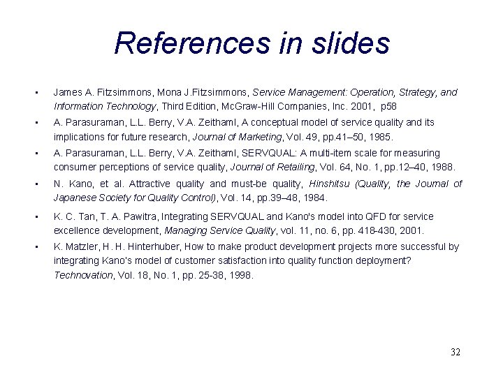 References in slides • James A. Fitzsimmons, Mona J. Fitzsimmons, Service Management: Operation, Strategy,