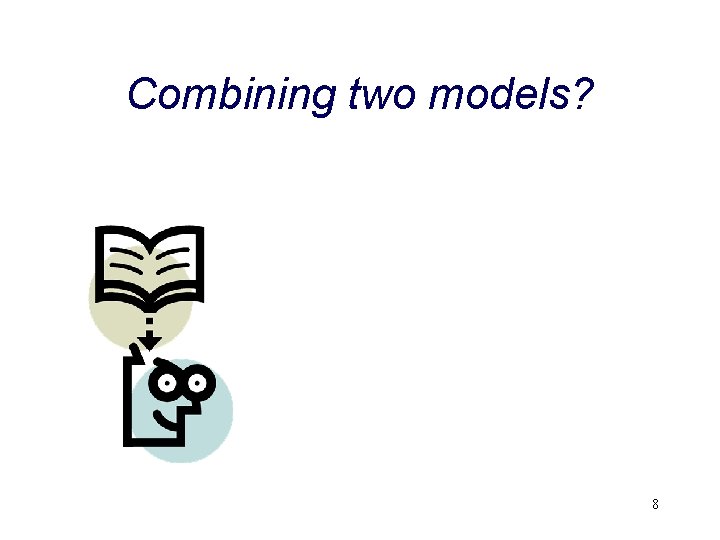 Combining two models? 8 