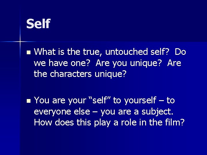 Self n What is the true, untouched self? Do we have one? Are you