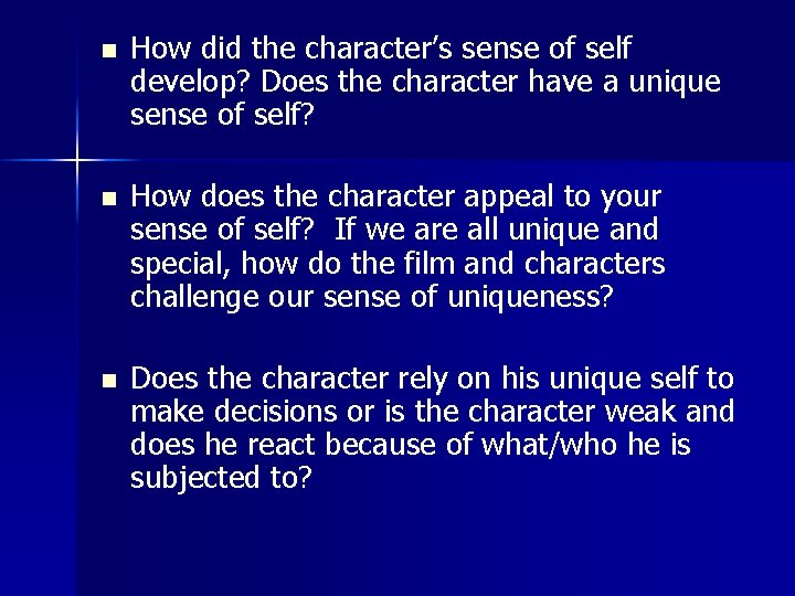 n How did the character’s sense of self develop? Does the character have a
