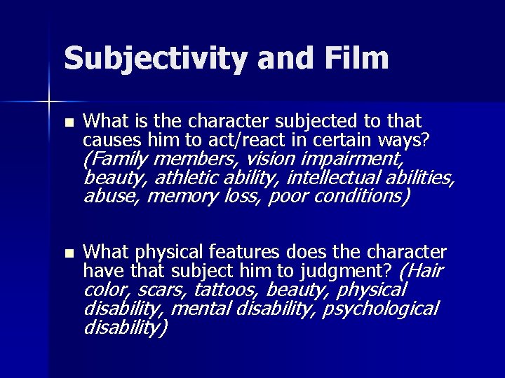 Subjectivity and Film n What is the character subjected to that causes him to