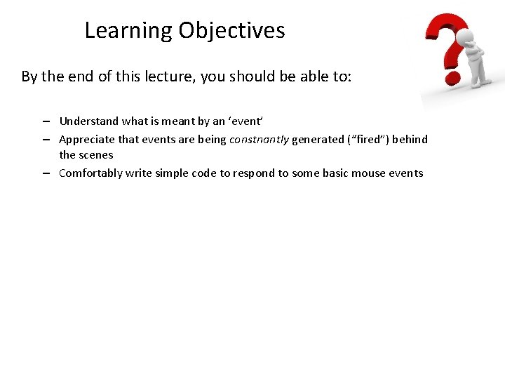 Learning Objectives By the end of this lecture, you should be able to: –