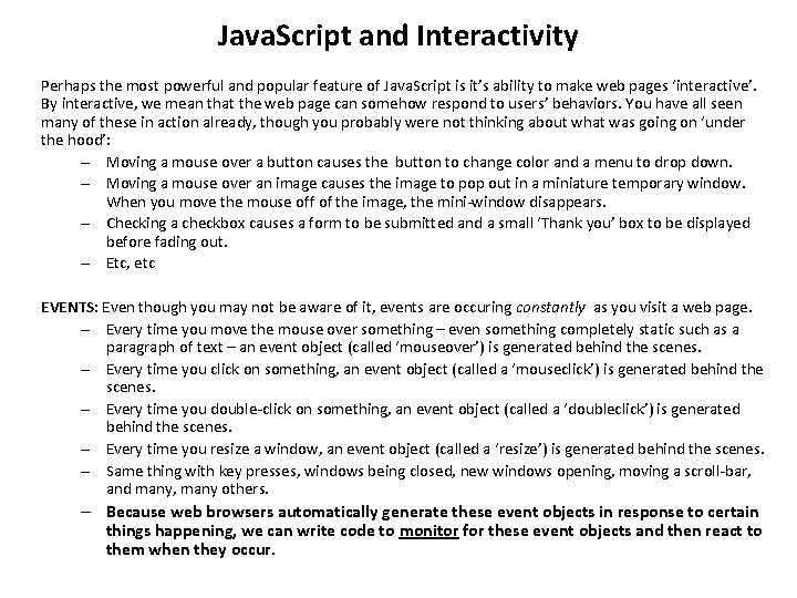 Java. Script and Interactivity Perhaps the most powerful and popular feature of Java. Script