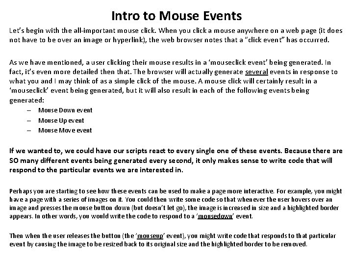 Intro to Mouse Events Let’s begin with the all-important mouse click. When you click