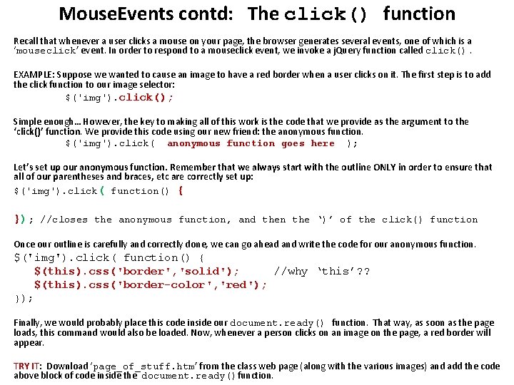 Mouse. Events contd: The click() function Recall that whenever a user clicks a mouse