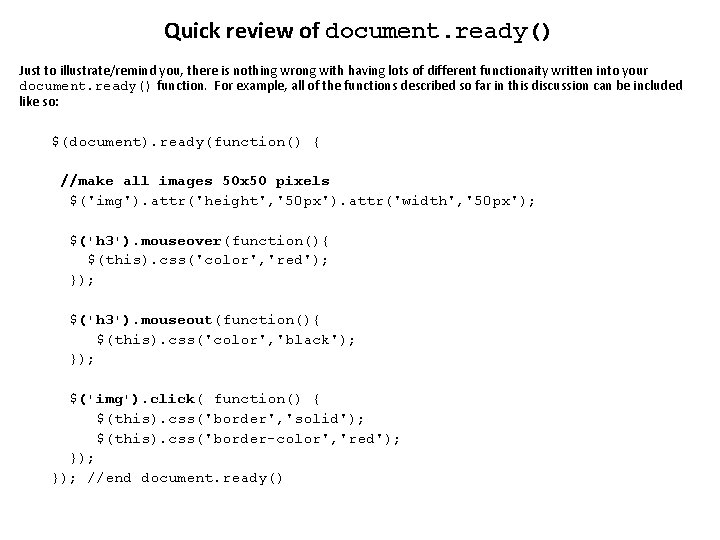 Quick review of document. ready() Just to illustrate/remind you, there is nothing wrong with