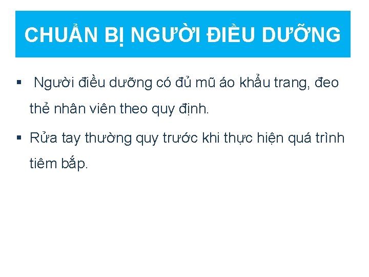 CHUẨN BỊ NGƯỜI ĐIỀU DƯỠNG § Người điều dưỡng có đủ mũ áo khẩu