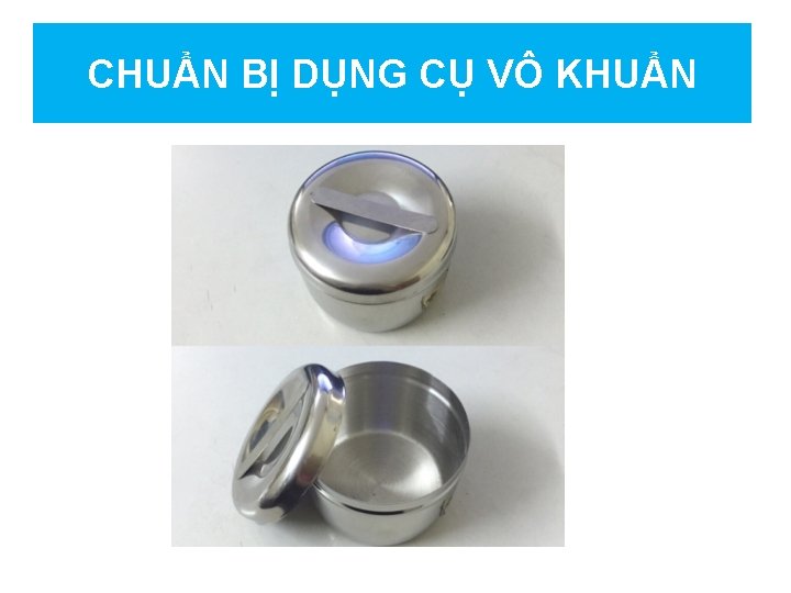 CHUẨN BỊ DỤNG CỤ VÔ KHUẨN 