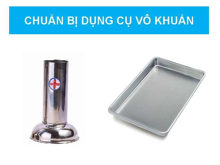 CHUẨN BỊ DỤNG CỤ VÔ KHUẨN 