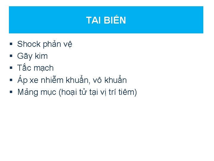 TAI BIẾN § § § Shock phản vệ Gãy kim Tắc mạch Áp xe