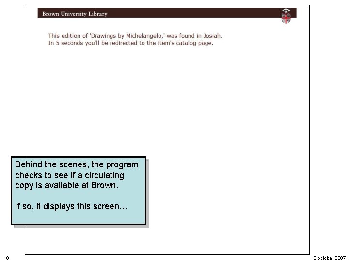 Behind the scenes, the program checks to see if a circulating copy is available