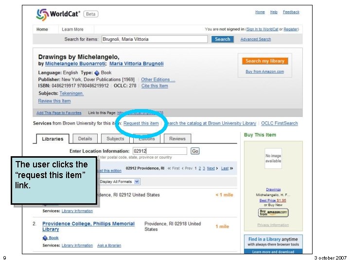The user clicks the “request this item” link. 9 3 october 2007 