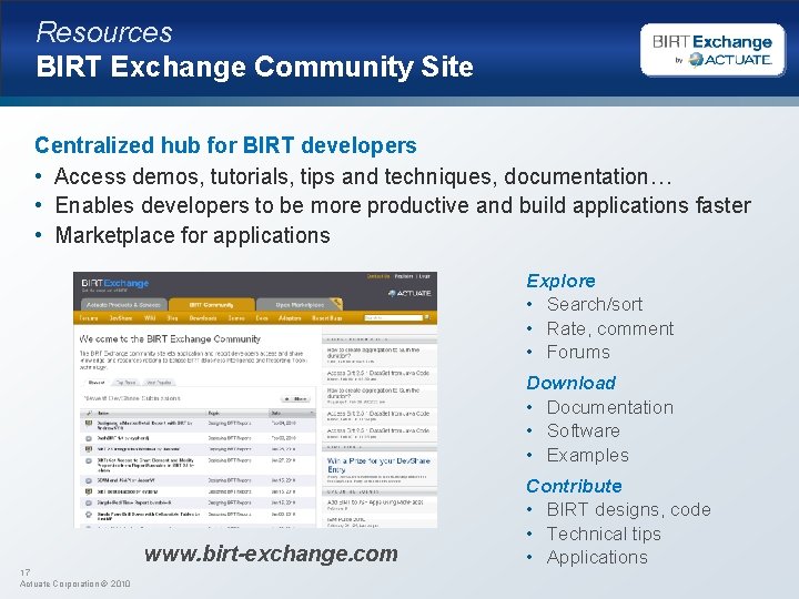 Resources BIRT Exchange Community Site Centralized hub for BIRT developers • Access demos, tutorials,