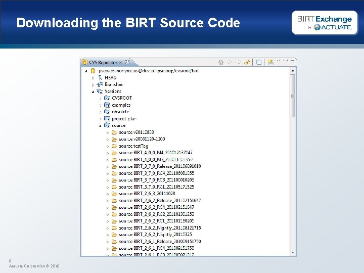 Downloading the BIRT Source Code 8 Actuate Corporation © 2010 